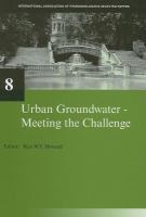 Urban groundwater-- meeting the challenge selected papers from the 32nd International Geological Congress (IGC), Florence, Italy, August 2004 /