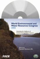 Examining the confluence of environmental and water concerns proceedings of the 2006 World Environmental and Water Resources Congress : May 21-25, 2006, Omaha, Nebraska /