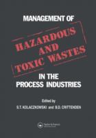 Management of hazardous and toxic wastes in the process industries /