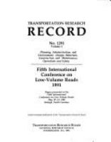 Fifth International Conference on Low-volume Roads, 1991 : papers presented at the Fifth International Conference on Low-Volume Roads, May 19-23, 1991, Raleigh, North Carolina.