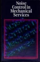 Noise control in mechanical services : Edited by R.I. Woods; co-authors: J.D. Webb [and others].