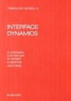 Interface dynamics : proceedings of the 14th Leeds-Lyon Symposium on Tribology held at the Institut National des Sciences Appliquees, Lyon, France, 8th-11th September 1987 /