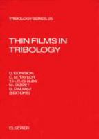 Thin films in tribology : proceedings of the 19th Leeds-Lyon Symposium on Tribology held at the Institute of Tribology, University of Leeds, U.K. 8th-11th September 1992 /