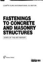 Fastenings to concrete and masonry structures : state of the art report.