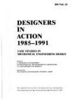 Designers in action, 1985-1991 : case studies in mechanical engineering design /