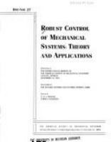 Robust control of mechanical systems : theory and applications : presented at the Winter Annual Meeting of the American Society of Mechanical Engineers, Atlanta, Georgia, December 1-6, 1991 /