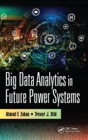 Big Data Analytics in Future Power Systems /