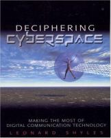 Deciphering cyberspace : making the most of digital communication technology /