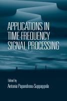 Applications in time-frequency signal processing / edited by Antonia Papandreou-Suppappola.