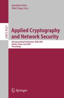 Applied cryptography and network security 5th international conference, ACNS 2007, Zhuhai, China, June 5-8, 2007 : proceedings /