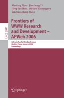 Frontiers of WWW research and development, APWeb 2006 8th Asia-Pacific Web Conference, Harbin, China, January 16-18, 2006 : proceedings /