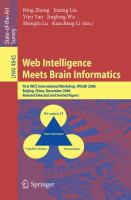 Web Intelligence Meets Brain Informatics First WICI International Workshop, WImBI 2006, Beijing, China, December 15-16, 2006 : revised selected and invited papers /