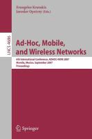 Ad-hoc, mobile, and wireless networks 6th international conference, ADHOC-NOW 2007, Morelia, Mexico, September 24-26, 2007 : proceedings /