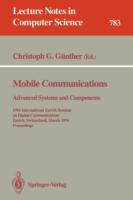 Mobile communications : advanced systems and components : 1994 International Zurich Seminar on Digital Communications, Zurich, Switzerland, March 8-11, 1994 : proceedings /