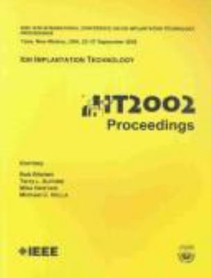 IIT 2002 proceedings ion implementation technology : 2002 14th International Conference on Ion Implantation Technology proceedings, Taos, New Mexico, USA, 22-27 September 2002 /