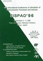 1996 International Conference on Simulation of Semiconductor Processes and Devices SISPAD '96, September 2-4, 1996, Toyo University, Hakusan Campus, Tokyo, Japan /