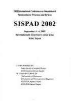 2002 International Conference on Simulation of Semiconductor Processes and Devices SISPAD 2002 : September 4-6, 2002, International Conference Center Kobe, Kobe, Japan /