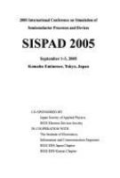 2005 International Conference on Simulation of Semiconductor Processes and Devices SISPAD 2005 : September 1-3, 2005, Komba Eminence, Tokyo, Japan /