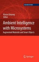 Ambient intelligence with microsystems : augmented materials and smart objects /