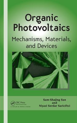 Organic photovoltaics : mechanisms, materials, and devices /