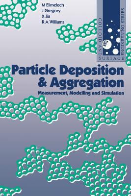 Particle deposition and aggregation : measurement, modelling and simulation /