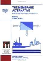 The Membrane alternative : energy implications for industry /