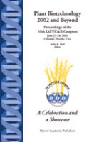Plant biotechnology 2002 and beyond : proceedings of the 10th IAPTC&B Congress, June 23-28, 2002, Orlando, Florida, U.S.A. /