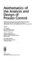 Mathematics of the analysis and design of process control : selected and revised papers from the IMACS 13th World Congress, Dublin, Ireland, July 1991, and the IMACS Conference on Modelling and Control of Technological Systems, Lille, France, May 1991 /