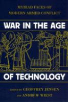 War in the age of technology : myriad faces of modern armed conflict /