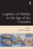 Logistics of warfare in the Age of the Crusades : proceedings of a workshop held at the Centre for Medieval Studies, University of Sydney, 30 September to 4 October 2002 /
