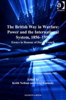 The British way in warfare power and the international system, 1856-1956 : essays in honour of David French /