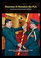 Chairman Xi remakes the PLA : assessing Chinese military reforms /