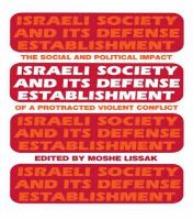 Israeli society and its defense establishment : the social and political impact of a protracted violent conflict /