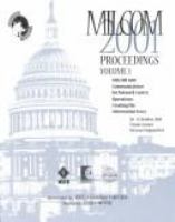 2001 MILCOM proceedings communications for network-centric operations : creating the information force : 28-31 October 2001, Tysons Corner, McLean, Virginia, USA /