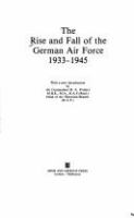 The Rise and fall of the German Air Force 1933-1945 /