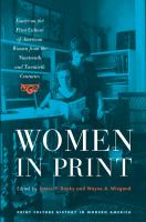 Women in Print Essays on the Print Culture of American Women from the Nineteenth and Twentieth Centuries /