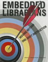 Embedded librarians : moving beyond one-shot instruction /