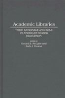 Academic libraries : their rationale and role in American higher education /