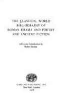 The Classical world bibliography of Roman drama and poetry and ancient fiction /