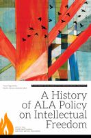 A history of ALA policy on intellectual freedom a supplement to The intellectual freedom manual, ninth edition /