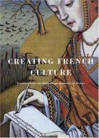 Creating French culture : treasures from the Bibliothèque nationale de France /
