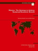 Mexico : the strategy to achieve sustained economic growth /