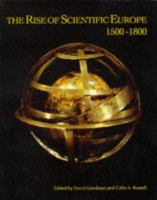 The Rise of scientific Europe, 1500-1800 /
