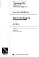 Mechatronics: Designing Intelligent Machines : international conference, 12-13 September 1990, Robinson College, University of Cambridge /