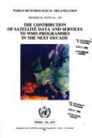 The contribution of satellite data and services to WMO programmes in the next decade.