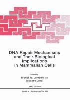 DNA repair mechanisms and their biological implications in mammalian cells /