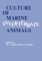 Culture of marine invertebrate animals : [proceedings] Edited by Walter L. Smith and Matoira H. Chanley.