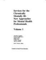 Services for the chronically mentally ill : new approaches for mental health professionals /