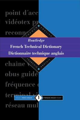 Routledge French technical dictionary = Dictionnaire technique anglais.