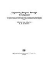 Engineering progress through development : case histories drawn from the proceedings of the Institution of Mechanical Engineers and from the authors own experience.... selected and edited by R.R. Whyte.